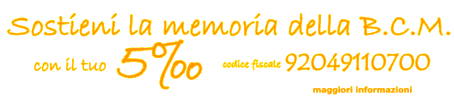 Sostieni la memoria B.C.M. ( Bonifica Campi Minati ) con il tuo 5 - codice fiscale 92049110700