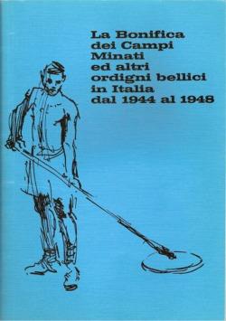 La bonifica dei campi minati ed altri ordigni bellici in Italia dal 1944 al 1948